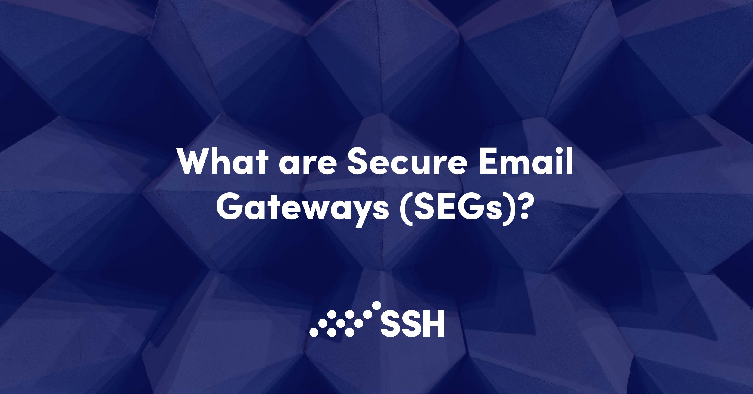 What Is A Secure Email Gateway SEG SSH what-is-a-secure-email-gateway-seg-ssh